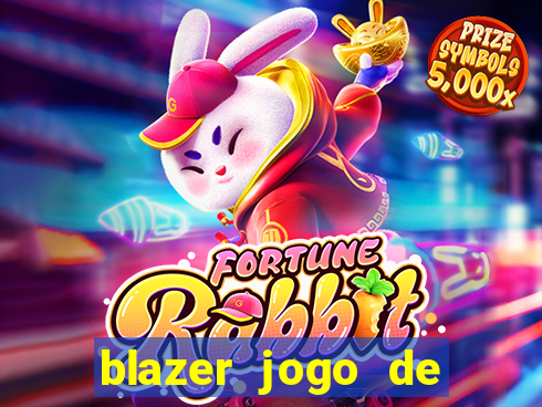 blazer jogo de ganhar dinheiro